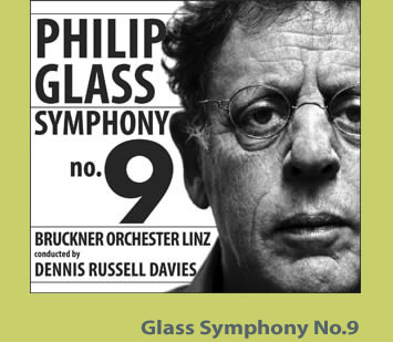 Philip Glass, Symphony no. 9, Bruckner Orchester Linz, conducted by Dennis Russell Davies, Download Exclusively from ITunes
